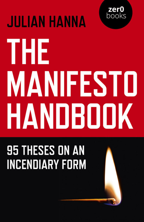 The Manifesto Handbook: 95 Theses On An Incendiary Form
