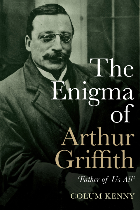 The Enigma of Arthur Griffith 