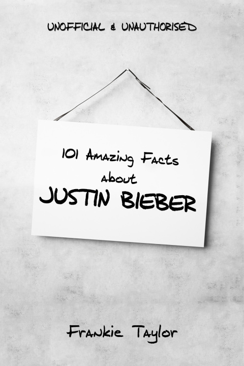 Cover image for book 101 Amazing Facts about Justin Bieber
