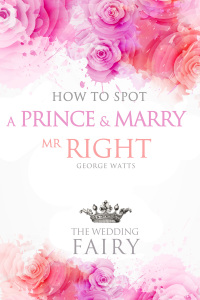 Cover image: How to Spot a Prince and Marry Mr Right 1st edition 9781782344599