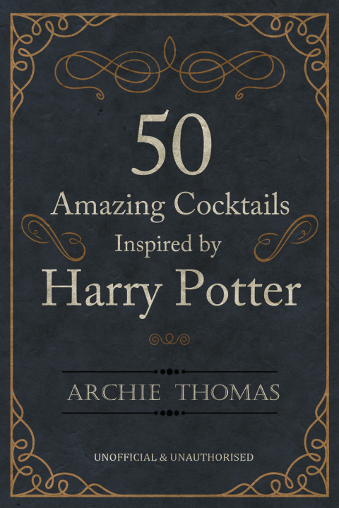 Cover image for book 50 Amazing Cocktails Inspired by Harry Potter