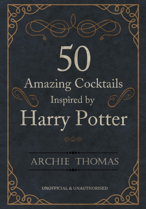 Cover image for book 50 Amazing Cocktails Inspired by Harry Potter