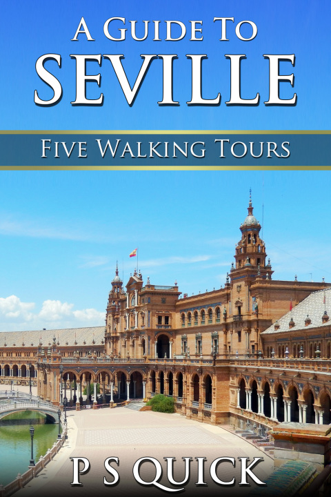 Cover image for book A Guide to Seville: Five Walking Tours