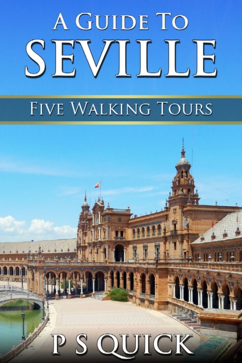 Cover image for book A Guide to Seville: Five Walking Tours