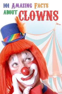 Cover image: 101 Amazing Facts about Clowns 1st edition 9781783330027