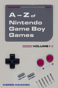 Cover image: The A-Z of Nintendo Game Boy Games: Volume 1 3rd edition 9781785387784