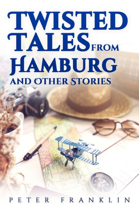 Twisted Tales from Hamburg and Other Stories - Volume 1 