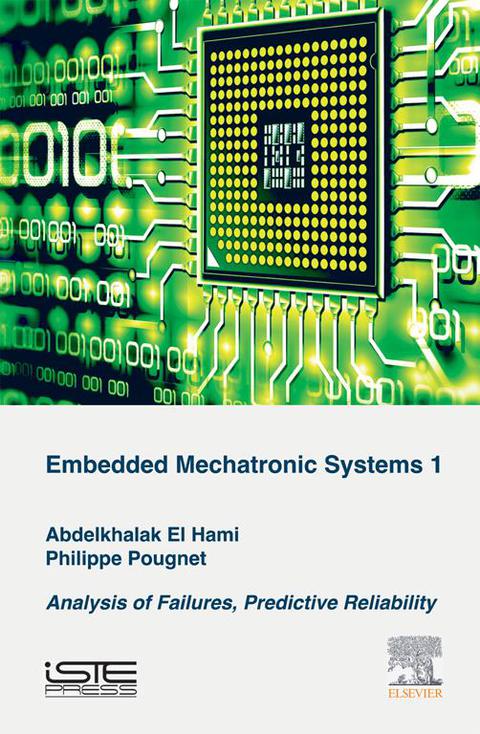 Cover image for book Embedded Mechatronic Systems, Volume 1: Analysis of Failures, Predictive Reliability