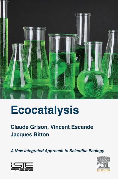 Cover image for book Ecocatalysis: A New Integrated Approach to Scientific Ecology