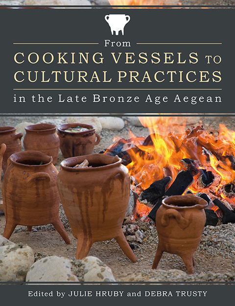 Cover image for book From Cooking Vessels to Cultural Practices in the Late Bronze Age Aegean