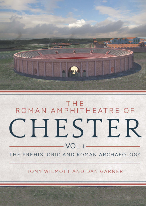 Cover image for book The Roman Amphitheatre of Chester