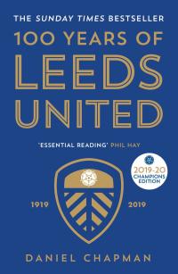 Cover image: 100 Years of Leeds United 9781785784309