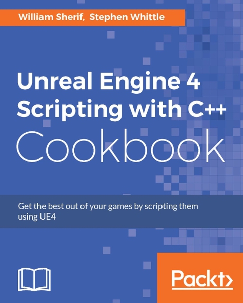 Cover image for book Unreal Engine 4 Scripting with C++ Cookbook