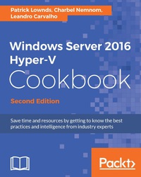 صورة الغلاف: Windows Server 2016 Hyper-V Cookbook - Second Edition 2nd edition 9781785884313