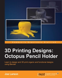 Cover image: 3D Printing Designs: Octopus Pencil Holder 1st edition 9781785885174