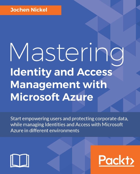Cover image for book Mastering Identity and Access Management with Microsoft Azure