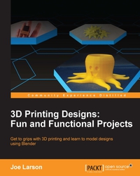 صورة الغلاف: 3D Printing Designs: Fun and Functional Projects 1st edition 9781785884320
