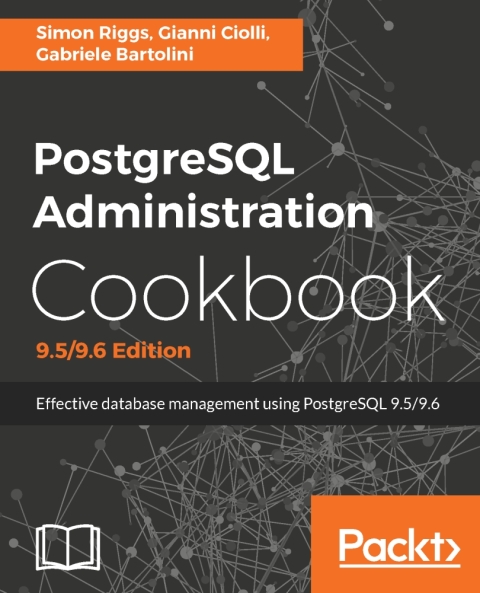 PostgreSQL Administration Cookbook, 9.5/9.6 Edition 