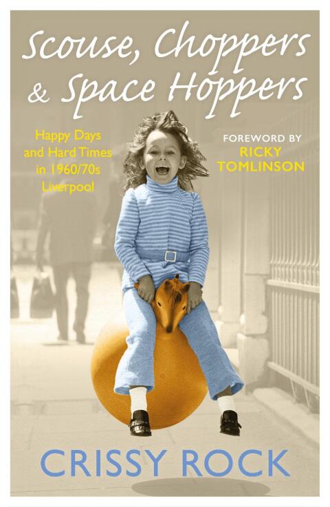 Cover image for book Scouse, Choppers & Space Hoppers - A Liverpool Life of Happy Days and Hard Times
