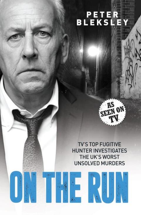 Cover image for book On the Run - TV's Top Fugitive Hunter Investigates the UK's Worst Unsolved Murders