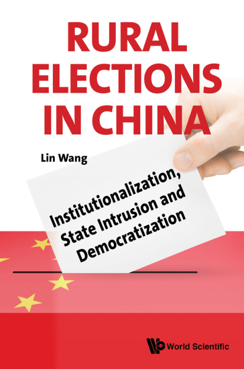 Cover image for book Rural Elections in China: Institutionalization, State Intrusion and Democratization