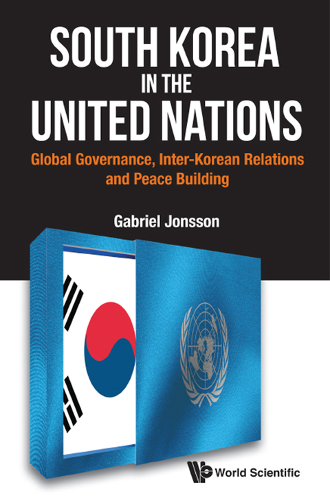 Cover image for book South Korea in the United Nations: Global Governance, Inter-Korean Relations and Peace Building
