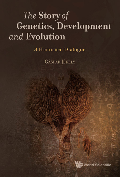 Cover image for book The Story of Genetics, Development and Evolution: A Historical Dialogue