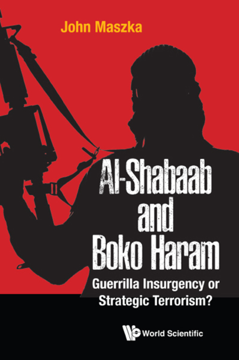 Cover image for book Al-Shabaab and Boko Haram: Guerrilla Insurgency or Strategic Terrorism?