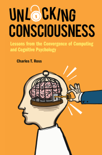 Imagen de portada: Unlocking Consciousness: Lessons From The Convergence Of Computing And Cognitive Psychology 9781786344687