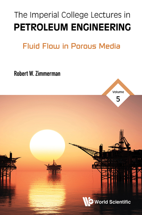 Cover image for book The Imperial College Lectures in Petroleum Engineering: Volume 5: Fluid Flow in Porous Media