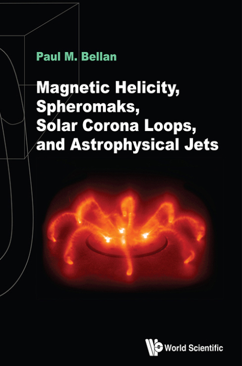 Cover image for book Magnetic Helicity, Spheromaks, Solar Corona Loops, and Astrophysical Jets
