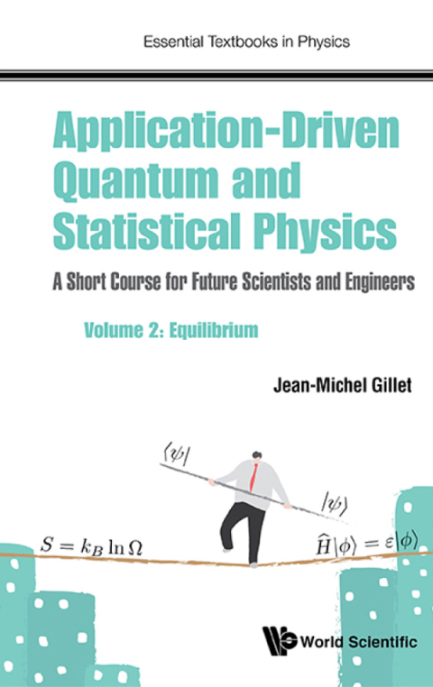 Cover image for book Application-Driven Quantum and Statistical Physics: A Short Course for Future Scientists and Engineers Volume 2: Equilibrium