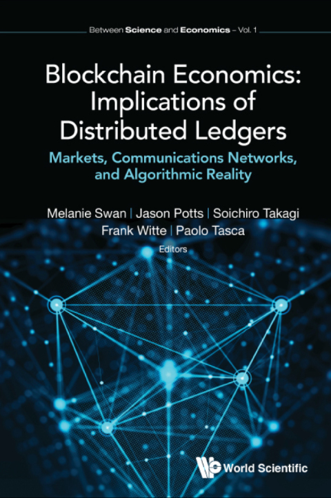 Cover image for book Blockchain Economics: Implications of Distributed Ledgers: Markets, Communications Networks, and Algorithmic Reality