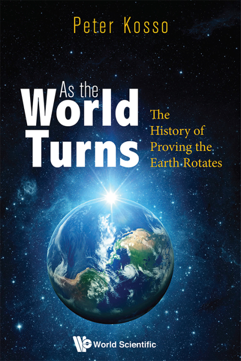 Cover image for book As the World Turns: The History of Proving the Earth Rotates