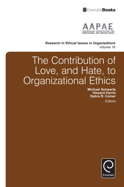 Cover image for book The Contribution of Love, and Hate, to Organizational Ethics