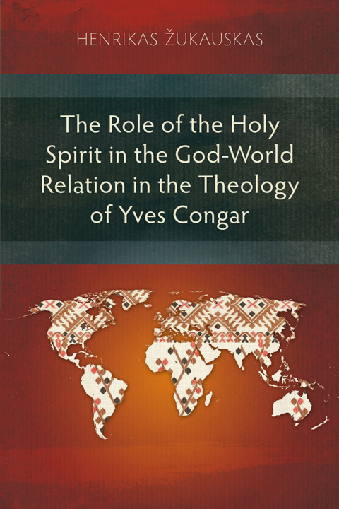 Cover image for book The Role of the Holy Spirit in the God–World Relation in the Theology of Yves Congar