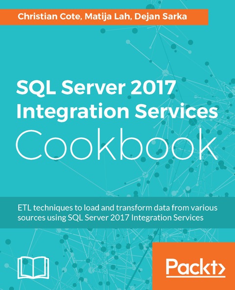 Cover image for book SQL Server 2017 Integration Services Cookbook