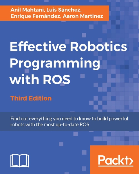 Effective Robotics Programming with ROS - Third Edition 