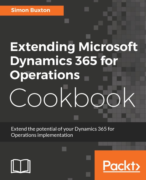 Cover image for book Extending Microsoft Dynamics 365 for Operations Cookbook