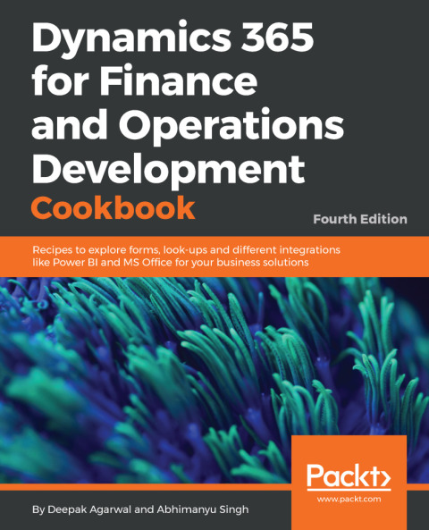 Cover image for book Dynamics 365 for Finance and Operations Development Cookbook - Fourth Edition