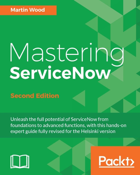 Mastering ServiceNow - Second Edition 