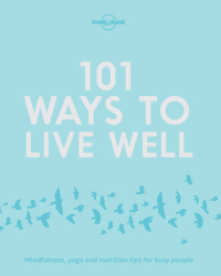 صورة الغلاف: 101 Ways to Live Well 9781786572127