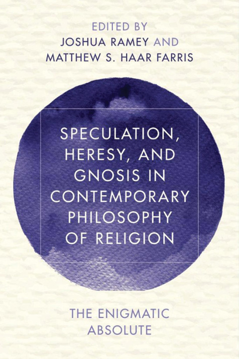 Cover image for book Speculation, Heresy, and Gnosis in Contemporary Philosophy of Religion