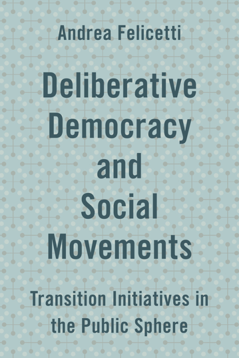 Cover image for book Deliberative Democracy and Social Movements