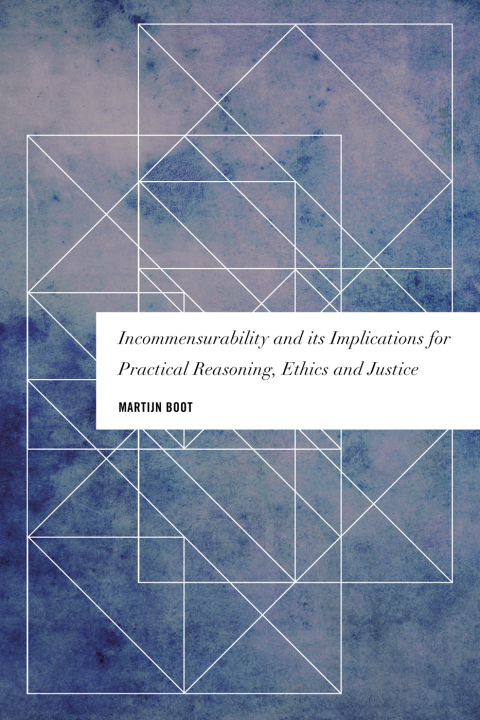Cover image for book Incommensurability and its Implications for Practical Reasoning, Ethics and Justice