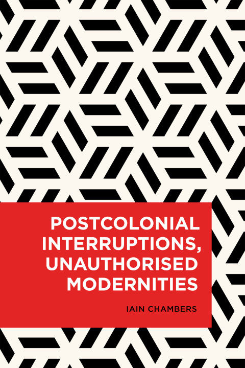 Cover image for book Postcolonial Interruptions, Unauthorised Modernities