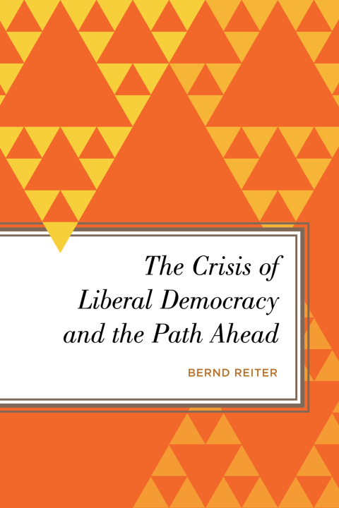 Cover image for book The Crisis of Liberal Democracy and the Path Ahead