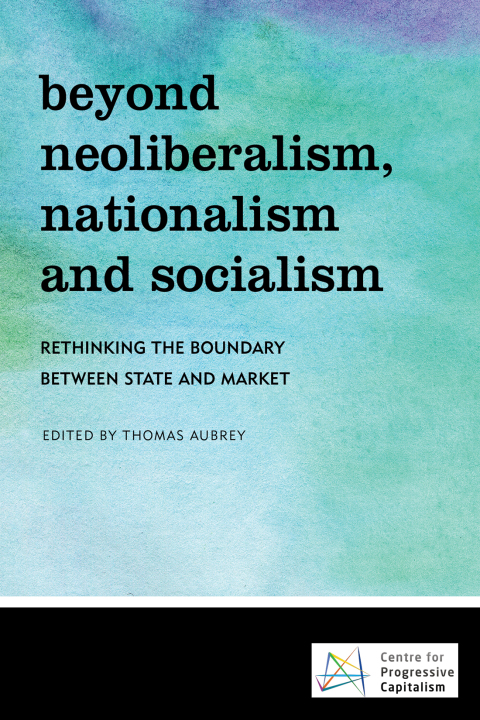 Beyond Neoliberalism, Nationalism and Socialism 