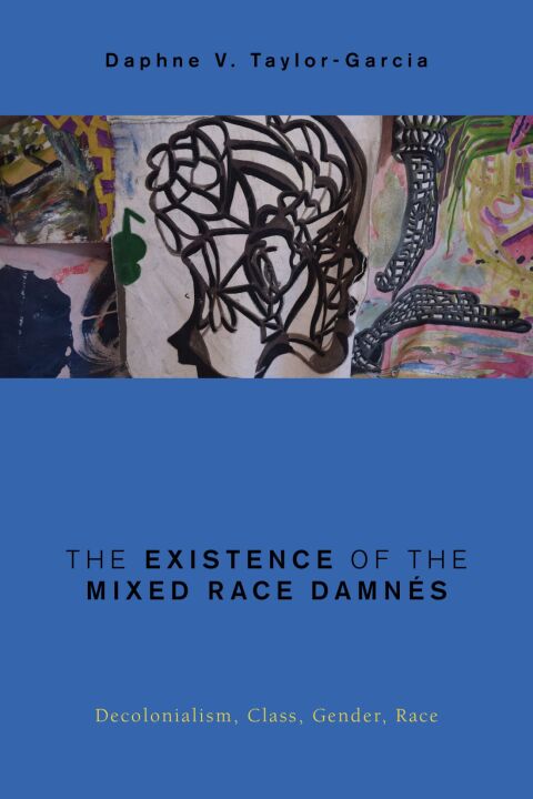 Cover image for book The Existence of the Mixed Race Damnés
