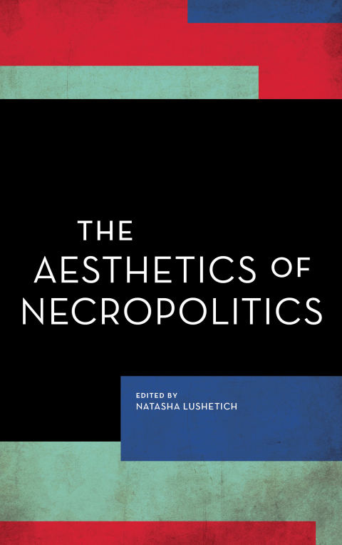 Cover image for book The Aesthetics of Necropolitics
